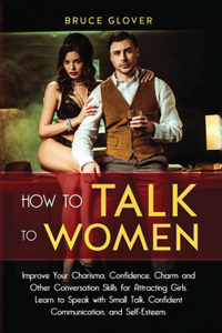 How to Talk to Women