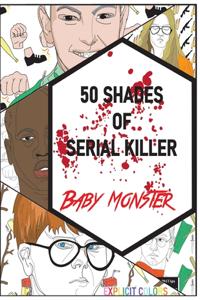 50 Shades of Serial Killer-Baby Monsters