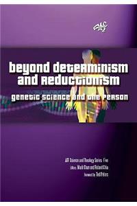 Beyond Determinism and Reductionism