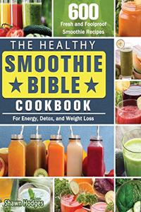 The Healthy Smoothie Bible Cookbook