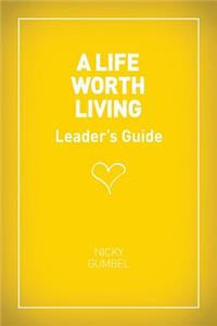 A Life Worth Living Leaders' Guide - US Edition