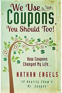 We Use Coupons, You Should Too!