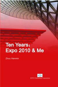 Ten Years: Expo 2010 & Me