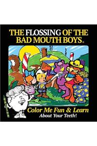The Flossing of the Bad Mouth Boys