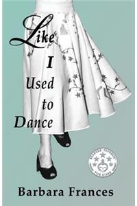 Like I Used To Dance