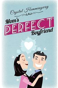 Mom's Perfect Boyfriend