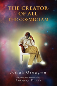 Creator of All: The Cosmic Iam