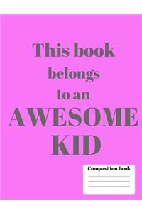 Awesome Kid Wide Ruled Composition Notebook