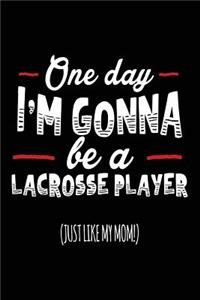 One Day I'm Gonna Be A Lacrosse Player (Just Like My Mom!)
