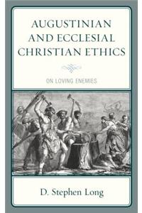 Augustinian and Ecclesial Christian Ethics