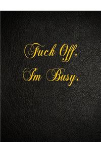 Fuck Off. I'm Busy.
