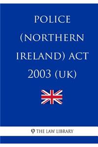 Police (Northern Ireland) Act 2003 (UK)