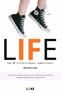 LIFE - has 'if' in it for a reason - make it count