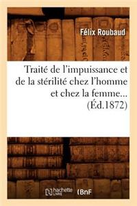 Traité de l'Impuissance Et de la Stérilité Chez l'Homme Et Chez La Femme (Éd.1872)