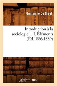 Introduction À La Sociologie. Tome I. Éléments (Éd.1886-1889)