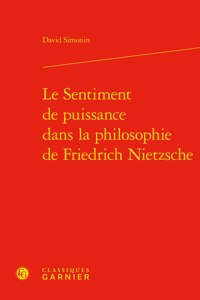 Le Sentiment de Puissance Dans La Philosophie de Friedrich Nietzsche