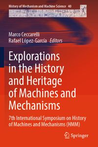 Explorations in the History and Heritage of Machines and Mechanisms