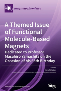 Themed Issue of Functional Molecule-based Magnets