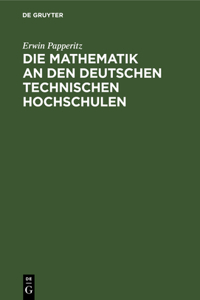 Die Mathematik an Den Deutschen Technischen Hochschulen