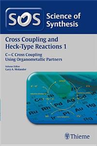 Science of Synthesis: Cross Coupling and Heck-Type Reactions, Vol 1