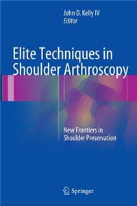 Elite Techniques in Shoulder Arthroscopy: New Frontiers in Shoulder Preservation