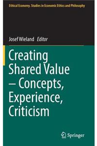 Creating Shared Value - Concepts, Experience, Criticism