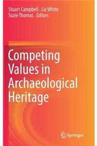 Competing Values in Archaeological Heritage