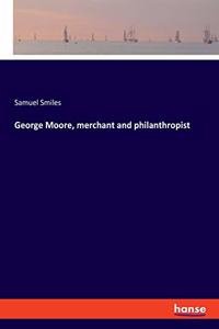 George Moore, merchant and philanthropist