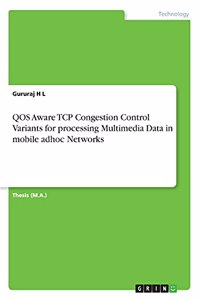 QOS Aware TCP Congestion Control Variants for processing Multimedia Data in mobile adhoc Networks