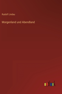 Morgenland und Abendland