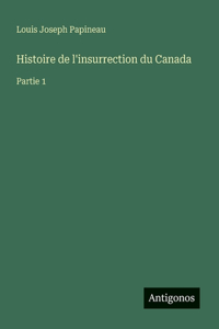 Histoire de l'insurrection du Canada