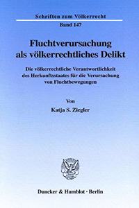 Fluchtverursachung ALS Volkerrechtliches Delikt