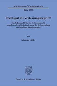 Rechtsgut ALS Verfassungsbegriff?