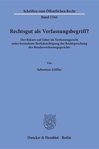 Rechtsgut ALS Verfassungsbegriff?