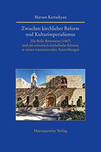 Zwischen Kirchlicher Reform Und Kulturimperialismus