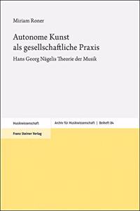 Autonome Kunst ALS Gesellschaftliche Praxis: Hans Georg Nagelis Theorie Der Musik