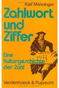 Zahlwort Und Ziffer: Eine Kulturgeschichte Der Zahl. Band I: Zahlreihe Und Zahlsprache. Band II: Zahlschrift Und Rechnen