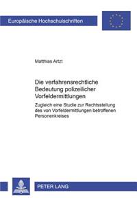 Die Verfahrensrechtliche Bedeutung Polizeilicher Vorfeldermittlungen