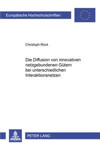 Die Diffusion Von Innovativen Netzgebundenen Guetern Bei Unterschiedlichen Interaktionsnetzen