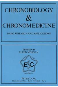 Chronobiology & Chronomedicine- Basic Research and Applications
