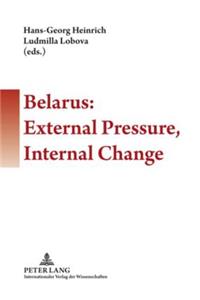 Belarus: External Pressure, Internal Change