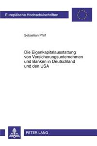 Die Eigenkapitalausstattung Von Versicherungsunternehmen Und Banken in Deutschland Und Den USA
