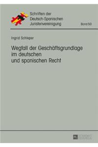 Wegfall der Geschaeftsgrundlage im deutschen und spanischen Recht