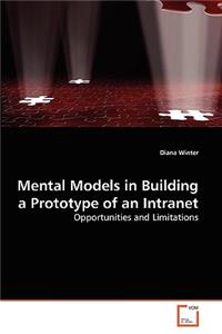Mental Models in Building a Prototype of an Intranet