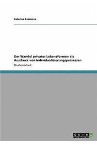 Wandel privater Lebensformen als Ausdruck von Individualisierungsprozessen