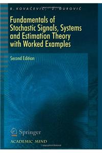 Fundamentals of Stochastic Signals, Systems and Estimation Theory