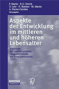 Aspekte Der Entwicklung Im Mittleren Und Höheren Lebensalter: Ergebnisse Der Interdisziplinären Längsschnittstudie Des Erwachsenenalters (Ilse)