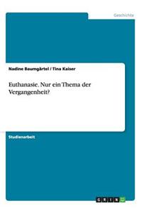 Euthanasie. Nur ein Thema der Vergangenheit?