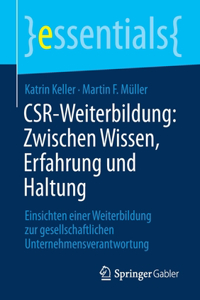 Csr-Weiterbildung: Zwischen Wissen, Erfahrung Und Haltung: Einsichten Einer Weiterbildung Zur Gesellschaftlichen Unternehmensverantwortung