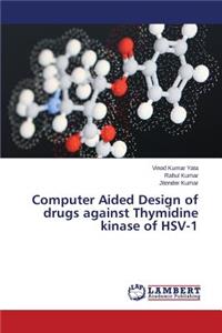 Computer Aided Design of drugs against Thymidine kinase of HSV-1